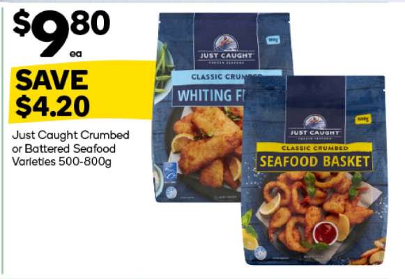 Just Caught Crumbed or Battered Seafood Varieties 500-800g